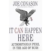 It Can Happen Here: Authoritarian Peril in the Age of Bush