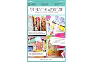 A Gel Printing Adventure: A Printmaking Beginners Guide: Make a Gel Plate, Gel Plate Texture Tools, Prints, and Projects