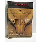 Sexing the Body: Gender Politics and the Construction of Sexuality