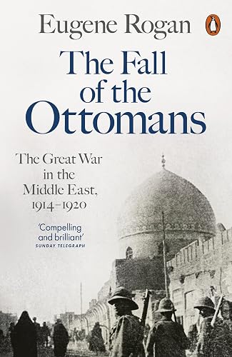 Download The Fall of the Ottomans: The Great War in the Middle East, 1914-1920 PDF
