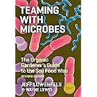 Teaming with Microbes: The Organic Gardener's Guide to the Soil Food Web, Revised Edition