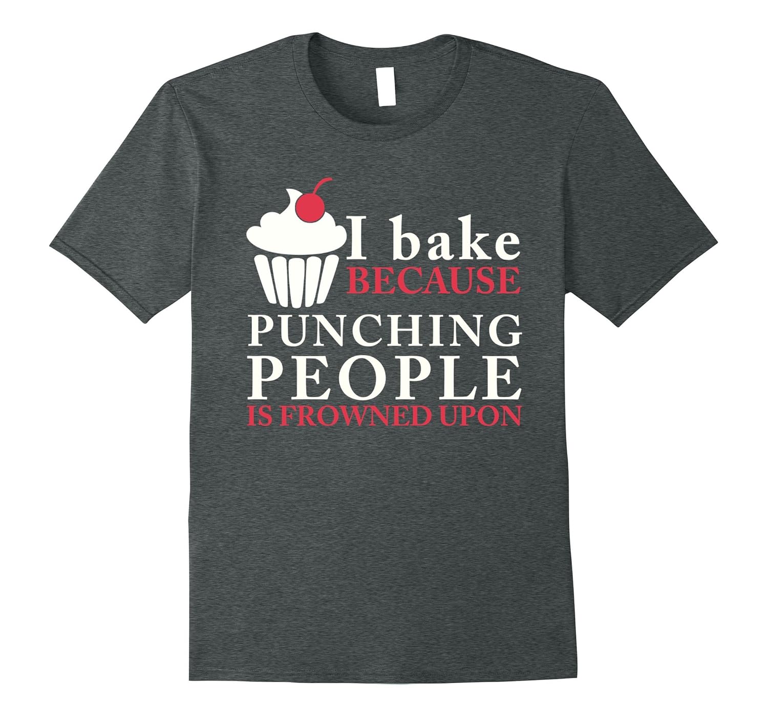 Funny Baking Quote T-Shirt | Cupcake Shirt Punching People-ANZ