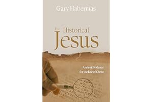 The Historical Jesus: Ancient Evidence for the Life of Christ