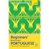Beginners&rsquo; Brazilian Portuguese: Learn faster. Remember more.