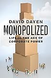 Monopolized: Life in the Age of Corporate Power