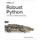Robust Python: Write Clean and Maintainable Code