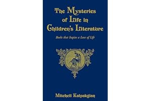 The Mysteries of Life in Children's Literature: Books that Inspire a Love of Life