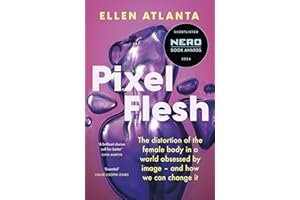 Pixel Flesh: The distortion of the female body in a world obsessed by image – and how we can change it