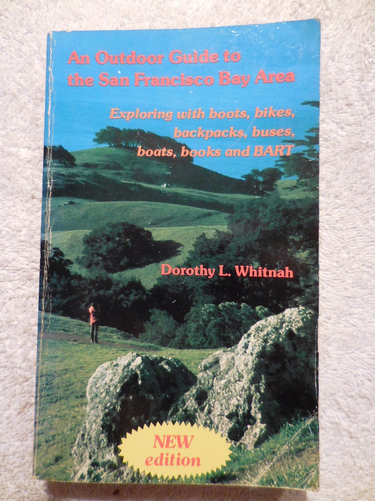 bay area outdoor on An Outdoor Guide To The San Francisco Bay Area Exploring With Boots Bikes Backpacks Buses Boats Books And Bart Whitnah Dorothy L 9780911824353 Amazon Com Books