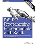 iOS 12 Programming Fundamentals with Swift: Swift, Xcode, and Cocoa Basics