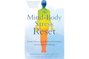The Mind-Body Stress Reset: Somatic Practices to Reduce Overwhelm and Increase Well-Being