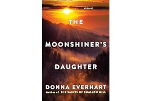 The Moonshiner's Daughter: A Southern Coming-of-Age Saga of Family and Loyalty