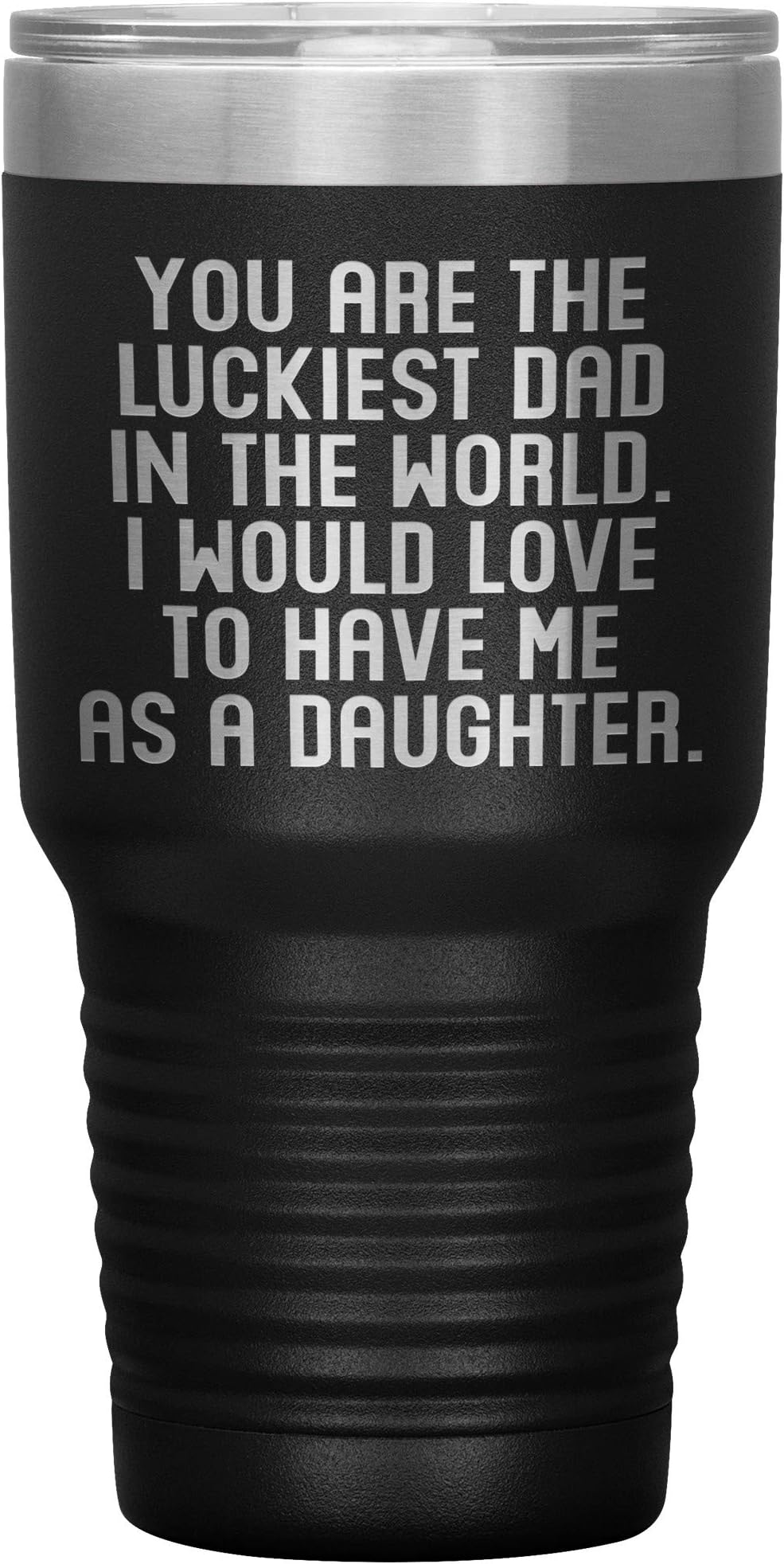 ArtsyMod YOU ARE THE LUCKIEST DAD From DAUGHTER, Perfect Funny Gifts For Father's Day! Humorous Daddy Birthday Presents, Durable Stainless Steel Vacuum Water Tumbler, 30oz. (Black)