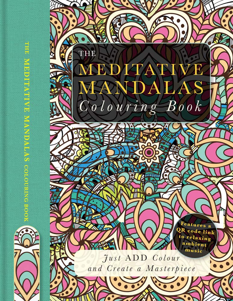 The Meditative Mandalas Colouring Book Just Add Colour And Create A Masterpiece 9781780978161 Amazon Com Books