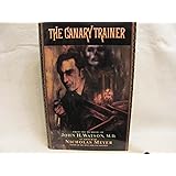 The Canary Trainer: From the Memoirs of John H. Watson
