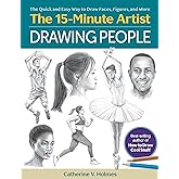 Drawing People: The Quick and Easy Way to Draw Faces, Figures, and More (The 15 Minute Artist)
