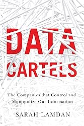 Data Cartels: The Companies That Control and