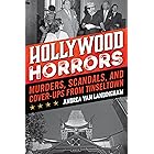 Hollywood Horrors: Murders, Scandals, and Cover-Ups from Tinseltown