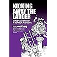 Kicking Away the Ladder: Development Strategy in Historical Perspective