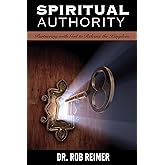 Spiritual Authority: Partnering with God to Release the Kingdom