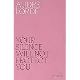Your Silence Will Not Protect You Essays