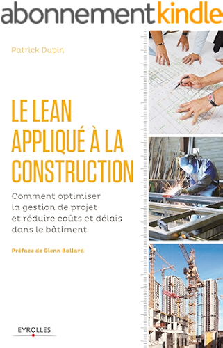 Download Le LEAN appliqué à la construction: Comment optimiser la gestion de projet et réduire coûts et délais dans le bâtiment (Blanche BTP) PDF