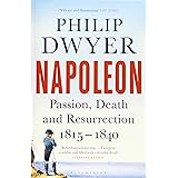 Napoleon: Passion, Death and Resurrection 1815-1840