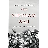 The Vietnam War: A Military History