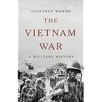 The Vietnam War: A Military History