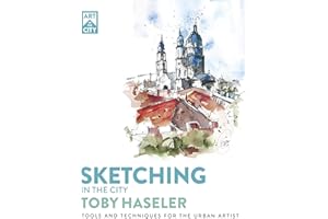 Sketching in the City: Tools and Techniques for the Urban Artist (Art in the City)