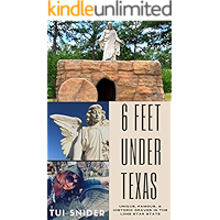 6 Feet Under Texas: Unique, Famous, & Historic Graves in the Lone Star State (Cemetery Tales Book 1) book cover 6 Feet Under Texas: Unique, Famous, & Historic Graves in the Lone Star State (Cemetery Tales Book 1) book cover