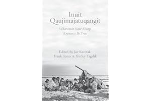Inuit Qaujimajatuqangit: What Inuit Have Always Known to Be True