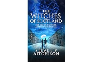 The Witches of Scotland: The Dream Dancers: Akashic Chronicles Book 3 (The Witches of Scotland - An Urban Fantasy of Magick a