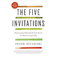 The Five Invitations: Discovering What Death Can Teach Us About Living Fully book cover