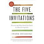 The Five Invitations: Discovering What Death Can Teach Us About Living Fully