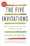 The Five Invitations: Discovering What Death Can