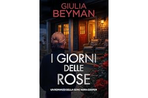 I giorni delle rose (Nora Cooper Vol. 12) (Italian Edition)