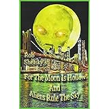 For The Moon Is Hollow And Aliens Rule The Sky