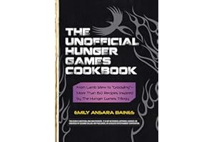 The Unofficial Hunger Games Cookbook: From Lamb Stew to "Groosling" - More than 150 Recipes Inspired by The Hunger Games Trilogy (Unofficial Cookbook Gift Series)