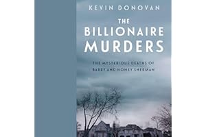The Billionaire Murders: The Mysterious Deaths of Barry and Honey Sherman