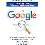 The Google Story (2018 Updated Edition): Inside the Hottest Business, Media, and Technology Success of Our Time