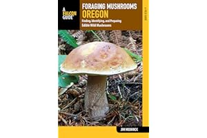 Foraging Mushrooms Oregon: Finding, Identifying, and Preparing Edible Wild Mushrooms (Foraging Series)