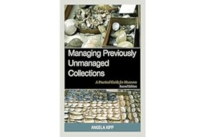 Managing Previously Unmanaged Collections: A Practical Guide for Museums