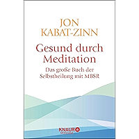 Gesund durch Meditation: Das große Buch der Selbstheilung mit MBSR (German Edition) book cover Gesund durch Meditation: Das große Buch der Selbstheilung mit MBSR (German Edition) book cover