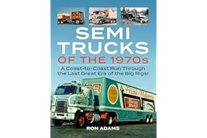 Semi Trucks of the 1970s: A Coast-to-Coast Run Through the Last Great Era of the Big Rigs!