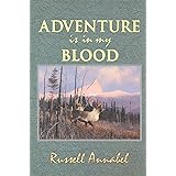 Adventure is in My Blood (Annabel Adventure Series/Russell Annabel, Vol 3)