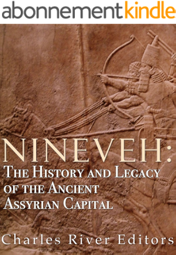 Download Nineveh: The History and Legacy of the Ancient Assyrian Capital (English Edition) PDF