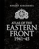 Atlas of the Eastern Front: 1941&ndash;45 (General Military)