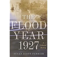 The Flood Year 1927: A Cultural History book cover The Flood Year 1927: A Cultural History book cover