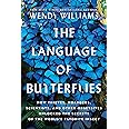 The Language of Butterflies: How Thieves, Hoarders, Scientists, and Other Obsessives Unlocked the Secrets of the World's Favo